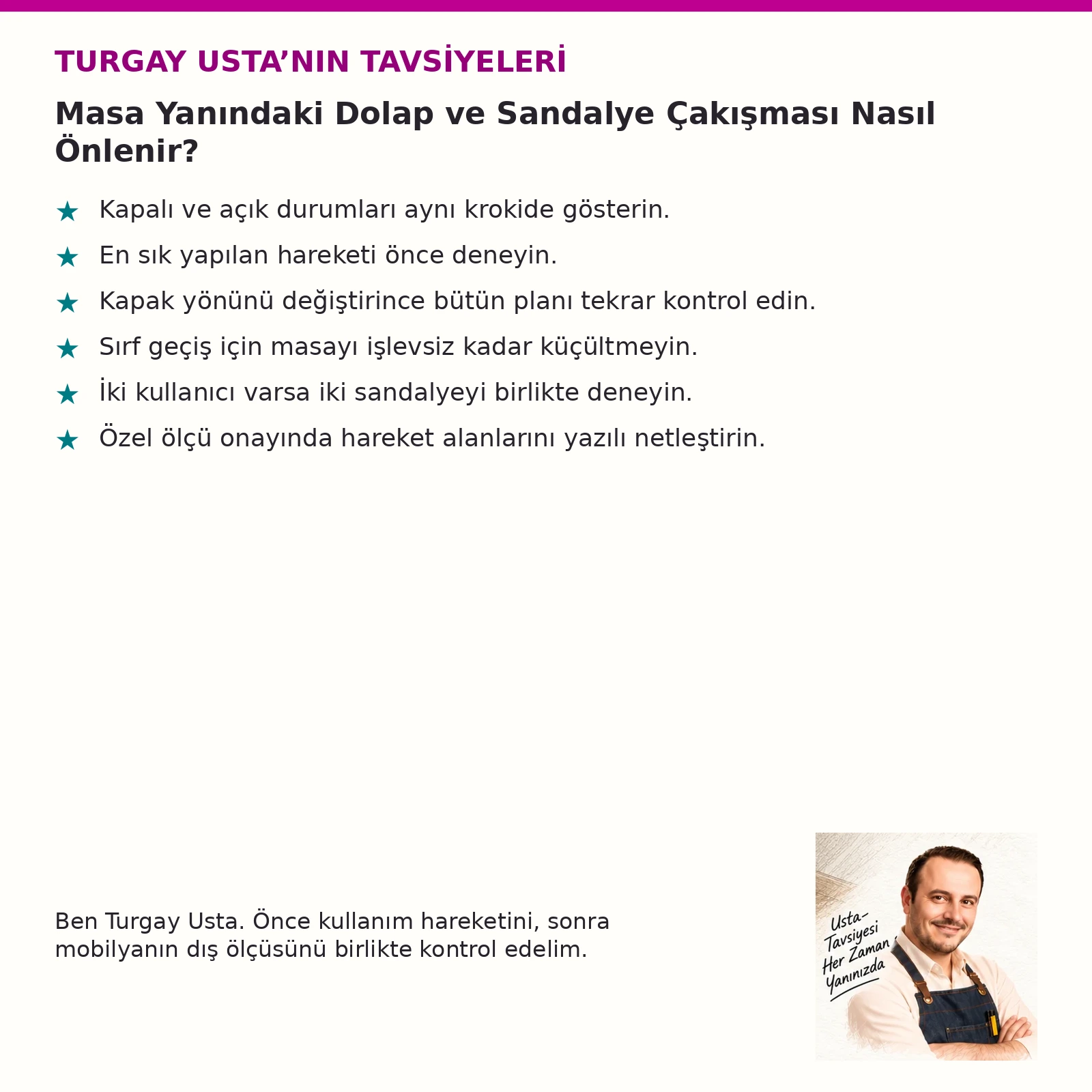 Masa Yanındaki Dolap ve Sandalye Çakışması Nasıl Önlenir? için altı Turgay Usta tavsiyesi