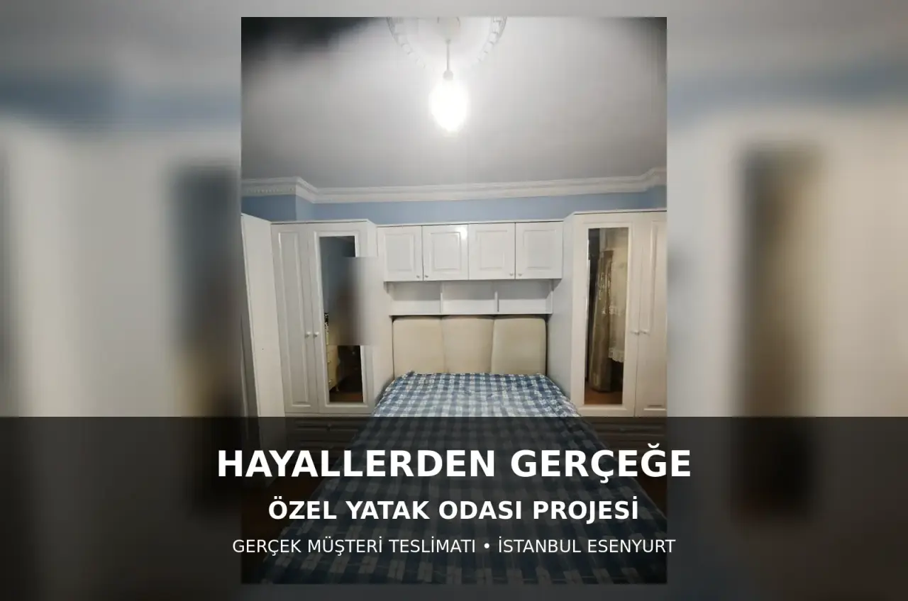 İstanbul Esenyurt Beyaz Membran Kapaklı MDF Yatak Odası | Gerçek Müşteri Teslimatı