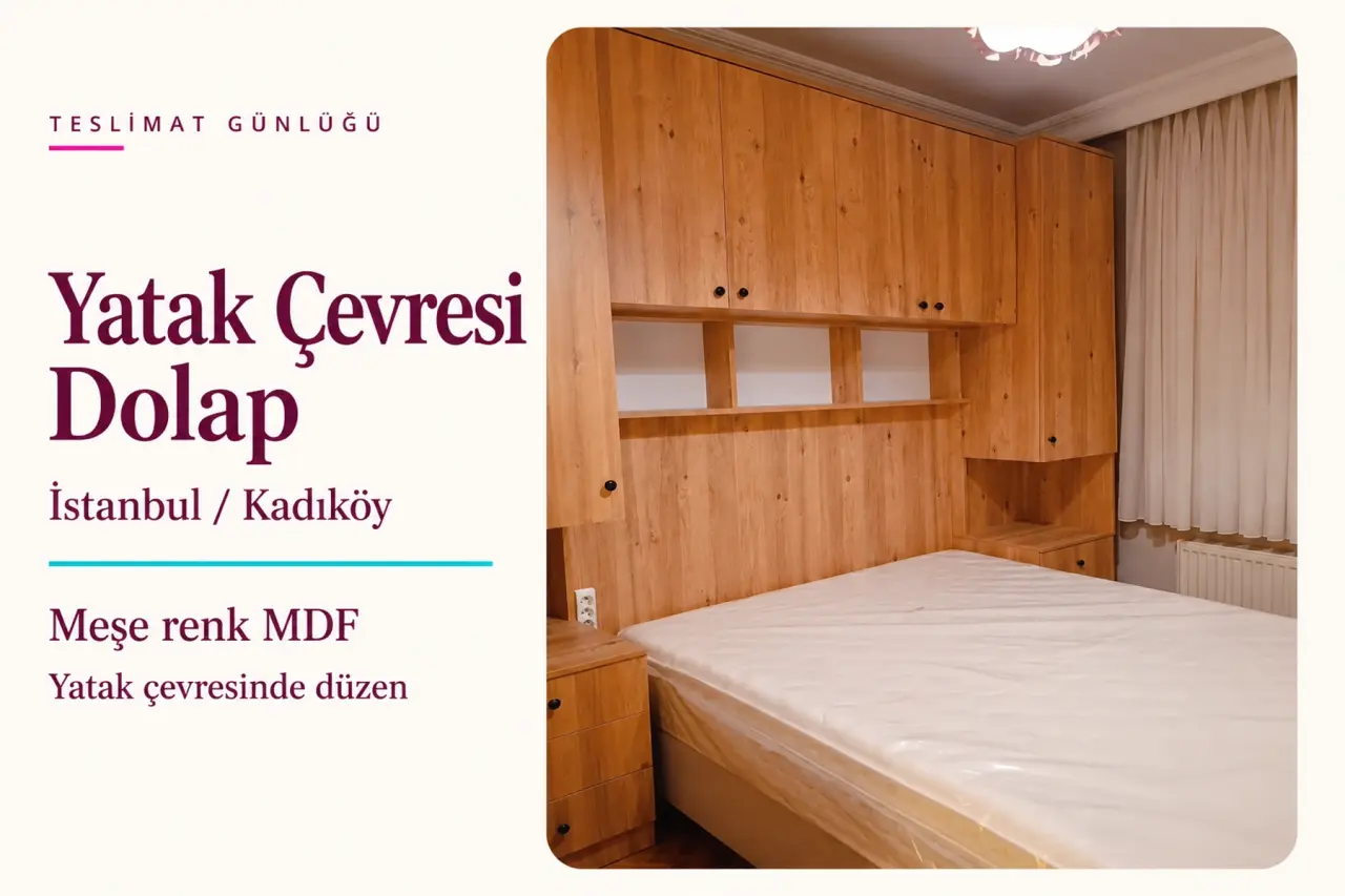 Kadıköy Meşe Renk MDF Yatak Çevresi Dolap Teslimatı