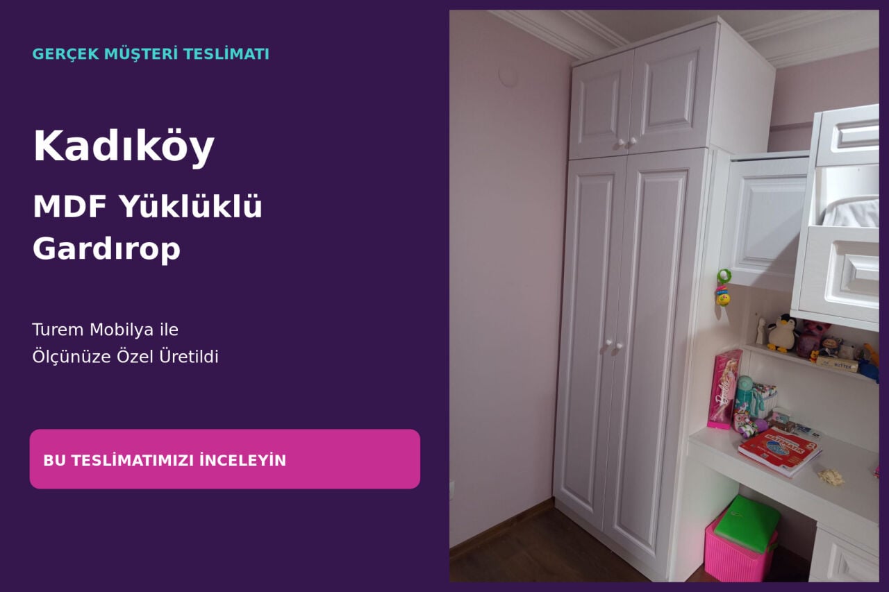 Kadıköy Özel Sipariş MDF Yüklüklü Gardırop Teslimatı