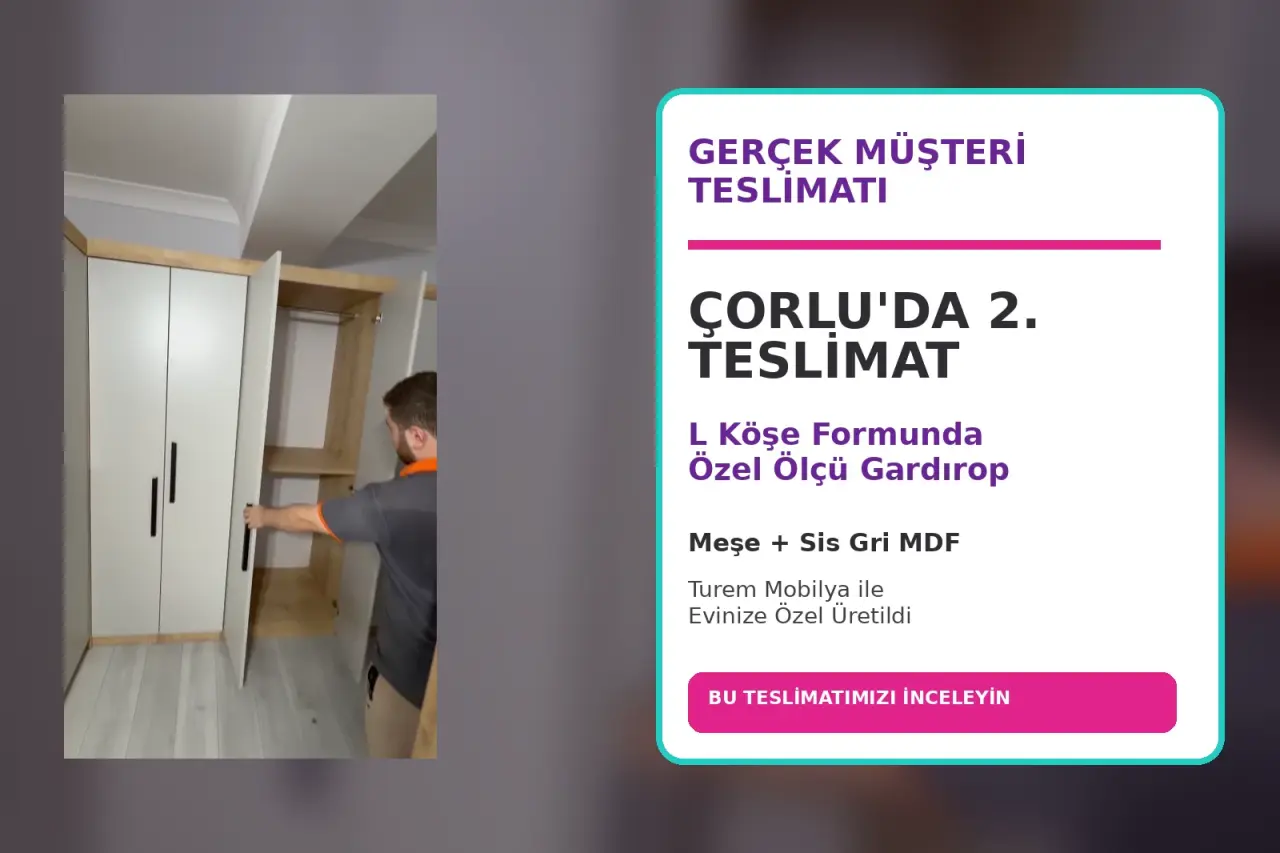 Çorlu’da 2. Gerçek Teslimat: L Köşe Özel Ölçü Gardırop