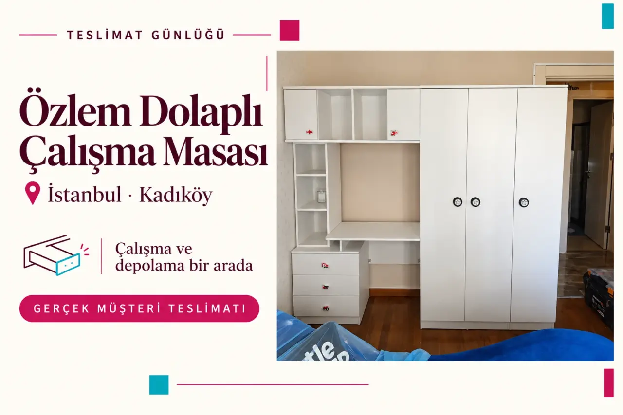 Günün Teslimatı: Kadıköy’de Özlem Dolaplı Çalışma Masası